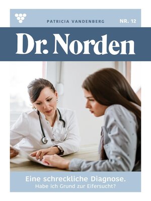 cover image of Dr. Norden 12 – Arztroman: Eine schreckliche  Diagnose